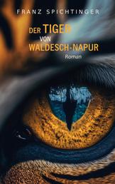 Der Tiger von Waldesch-Napur - Roman