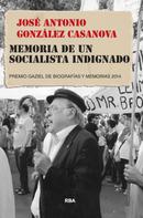 José Antonio González Casanova: Memoria de un socialista indignado 