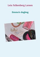 Leia Falkenberg Larsen: Emma's dagbog 