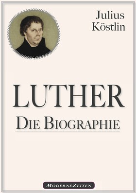 Martin Luther - Die Biographie