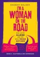 Dagmar Walser: ... I'm a Woman on the Road 