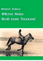 #Metoo Nord: Bloß keine Toleranz!