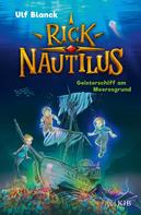 Ulf Blanck: Rick Nautilus – Geisterschiff am Meeresgrund ★★★★★