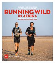 Running wild in Afrika - Paarlauf der Extreme. In 17 Tagen 1.000 km durch die Wüste