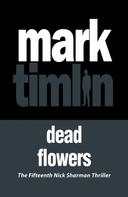 Mark Timlin: Dead Flowers 