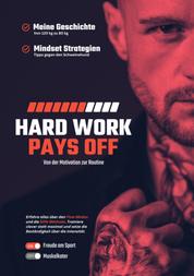 Hard Work Pays Off - Von der Motivation zur Routine