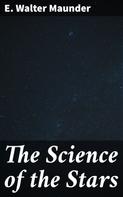 E. Walter Maunder: The Science of the Stars 
