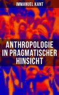 Immanuel Kant: Anthropologie in pragmatischer Hinsicht 