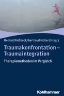 Helmut Rießbeck: Traumakonfrontation - Traumaintegration 
