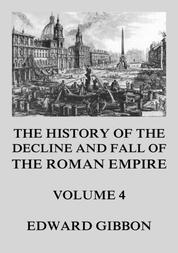 The History of the Decline and Fall of the Roman Empire - Volume 4