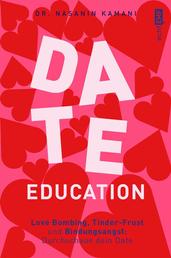 Date Education - Love Bombing, Bindungsangst und Tinder-Frust: Durchschaue dein Date
