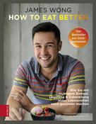 James Wong: How to eat better ★★★★