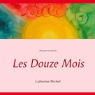 Catherine Michel: Les Douze Mois 