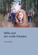 Achim Möbus: Milla und der weiße Schatten 