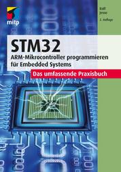 STM32 - Das umfassende Praxisbuch.ARM-Mikrocontroller programmieren für Embedded Systems