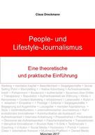 Claus Dreckmann: People- und Lifestyle-Journalismus. Eine theoretische und praktische Einführung 
