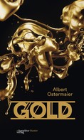 Albert Ostermaier: Gold. Der Film der Nibelungen. 