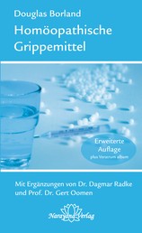 Homöopathische Grippemittel - Mit Ergänzungen von Dr. Dagmar Radke und Prof. Dr. Oomen