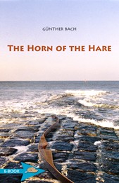 The Horn Of The Hare - A Novel Of Archery
