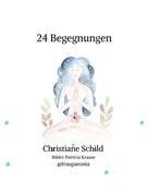 Christiane Schild: 24 Begegnungen 