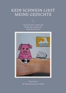 Otto Keiser: Kein Schwein liest meine Gedichte 