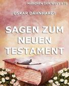 Oskar Dähnhardt: Sagen zum Neuen Testament 