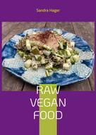Sandra Hager: Raw Vegan Food 