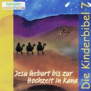 Jesu Geburt bis zur Hochzeit in Kana - Die Kinderbibel - Teil 7
