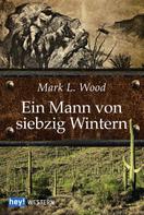 Mark L. Wood: Ein Mann von siebzig Wintern ★★★★