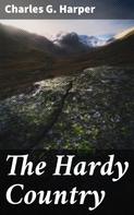 Charles G. Harper: The Hardy Country 