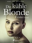 Ernst von Wolzogen: Die kühle Blonde. Erster Band 