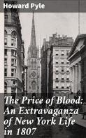 Howard Pyle: The Price of Blood: An Extravaganza of New York Life in 1807 