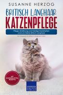 Susanne Herzog: Britisch Langhaar Katzenpflege – Pflege, Ernährung und häufige Krankheiten rund um Deine Britisch Langhaar 