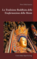 Peter Della Santina: La Tradizione Buddhista della Trasformazione della Mente 