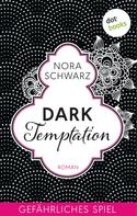 Nora Schwarz: Dark Temptation - Gefährliches Spiel ★★★