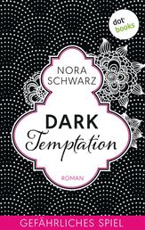 Dark Temptation - Gefährliches Spiel - Roman
