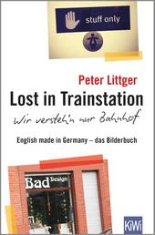 Lost in Trainstation - wir versteh'n nur Bahnhof - English made in Germany - das Bilderbuch