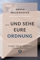 Armin Mauerhofer: … und sehe eure Ordnung 