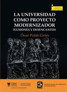 Óscar Pulido Cortés: La universidad como proyecto modernizador 
