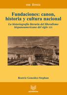 Beatriz González Stephan: Fundaciones: canon, historia y cultura nacional 