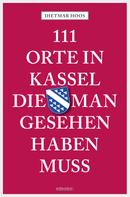 Dietmar Hoos: 111 Orte in Kassel, die man gesehen haben muss ★★★★