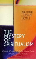 Arthur Conan Doyle: THE MYSTERY OF SPIRITUALISM – Esoteric Writings of Arthur Conan Doyle 