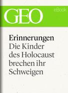 GEO Magazin: Erinnerungen: Die Kinder des Holocaust brechen ihr Schweigen (GEO eBook) ★★★★