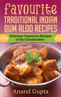 Anand Gupta: Favourite Traditional Indian Dum Aloo Recipes 