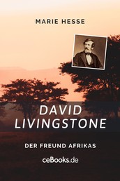 David Livingstone - Der Freund Afrikas