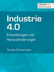 Industrie 4.0 - Entwicklungen und Herausforderungen