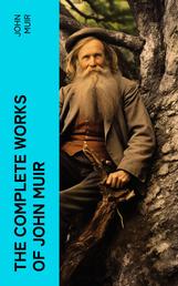 The Complete Works of John Muir