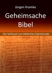 Geheimsache Bibel - Der Schlüssel zum biblischen Geheimcode