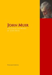 The Collected Works of John Muir - The Complete Works PergamonMedia