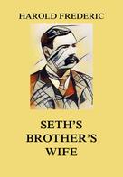 Harold Frederic: Seth's Brother's Wife 